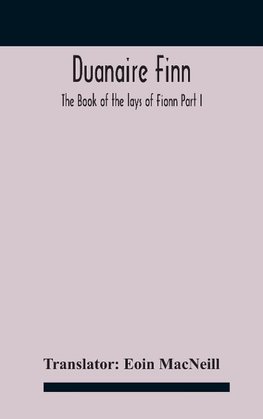 Duanaire Finn; The Book of the lays of Fionn Part I