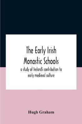 The early Irish monastic schools