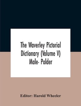 The Waverley Pictorial Dictionary (Volume V) Male- Polder