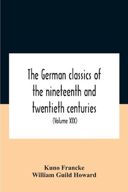 The German Classics Of The Nineteenth And Twentieth Centuries