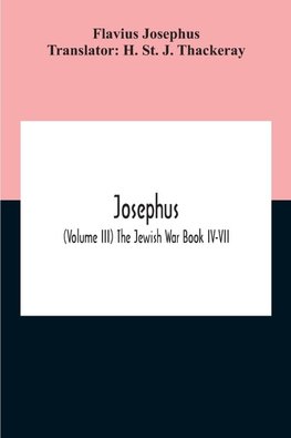 Josephus; (Volume Iii) The Jewish War Book Iv-Vii