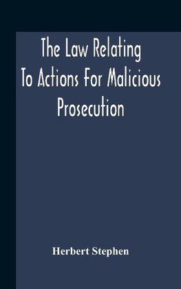 The Law Relating To Actions For Malicious Prosecution