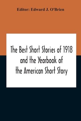 The Best Short Stories Of 1918 And The Yearbook Of The American Short Story