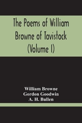 The Poems Of William Browne Of Tavistock (Volume I)