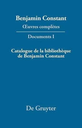 ¿uvres complètes, I, Catalogue de la bibliothèque de Benjamin Constant
