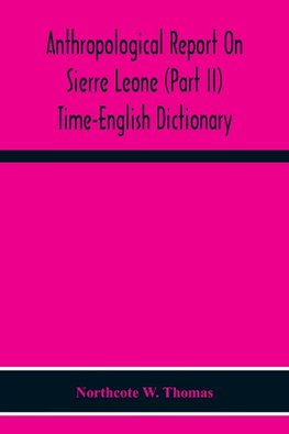 Anthropological Report On Sierre Leone (Part Ii) Time-English Dictionary