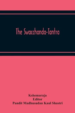 The Swacchanda-Tantra