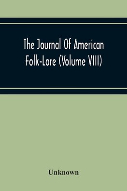 The Journal Of American Folk-Lore (Volume Viii)