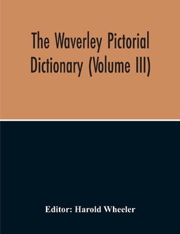 The Waverley Pictorial Dictionary (Volume Iii)
