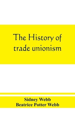 The history of trade unionism
