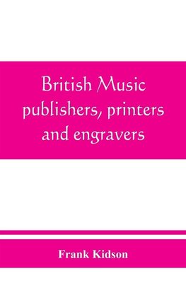 British music publishers, printers and engravers