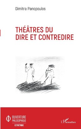 Théâtres du dire et contredire