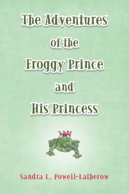 The Adventures of the Froggy Prince and His Princess
