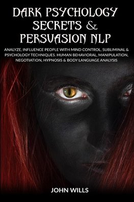 Dark Psychology Secrets and Persuasion NLP