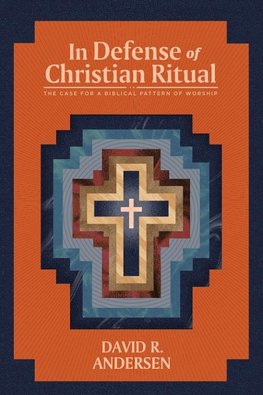 In Defense of Christian Ritual