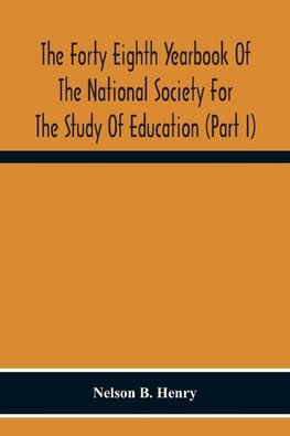 The Forty Eighth Yearbook Of The National Society For The Study Of Education (Part I) Audio-Visual Materials Of Instruction