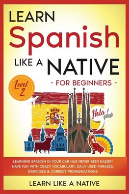 Learn Spanish Like a Native for Beginners - Level 2