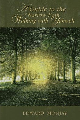A Guide  To The Narrow Path Walking With Yahweh
