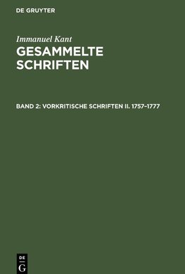 Gesammelte Schriften, Band 2, Vorkritische Schriften II. 1757-1777