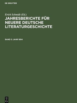 Jahresberichte für neuere deutsche Literaturgeschichte, Band 5, Jahr 1894