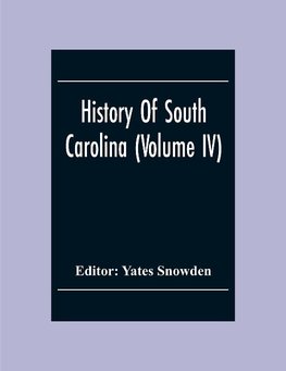 History Of South Carolina (Volume Iv)