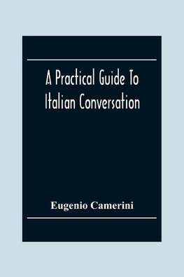A Practical Guide To Italian Conversation