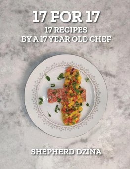 17 for 17, 17 Recipes by a 17 year old Chef