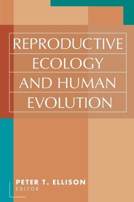 Reproductive Ecology and Human Evolution