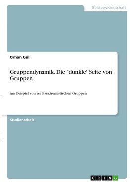 Gruppendynamik. Die "dunkle" Seite von Gruppen