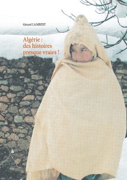 Algérie : des histoires presque vraies!