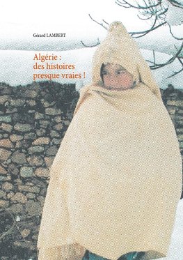 Algérie : des histoires presque vraies !