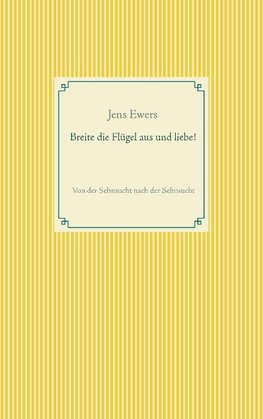 Breite die Flügel aus und liebe!