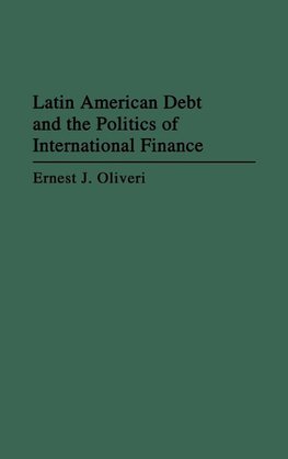 Latin American Debt and the Politics of International Finance