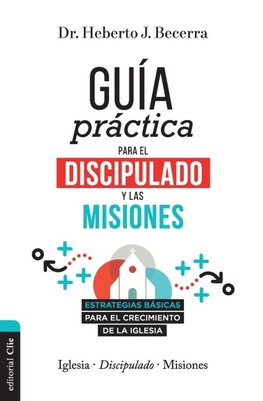 Las Gu¿¿a Pr¿¿ctica Para El Discipulado Y Las Misiones