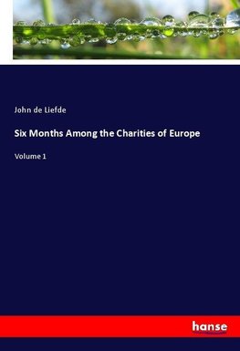 Six Months Among the Charities of Europe