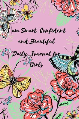 Journal for Girls, I am Smart, Confident and Beautiful| A daily journal for Girls 10+ |6x9 |144 pages