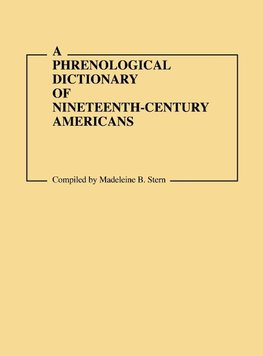 A Phrenological Dictionary of Nineteenth-Century Americans