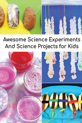 Awesome Science Experiments And Science Projects for Kids
