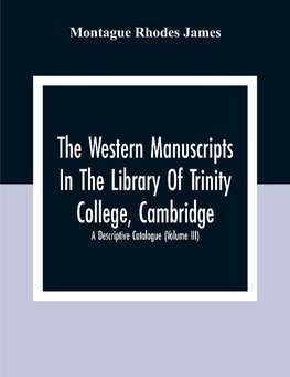 The Western Manuscripts In The Library Of Trinity College, Cambridge