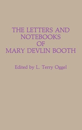 The Letters and Notebooks of Mary Devlin Booth