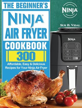 The Beginner's Ninja Air Fryer Cookbook