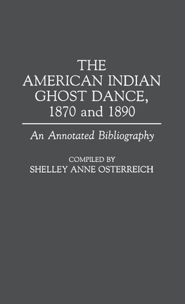 The American Indian Ghost Dance, 1870 and 1890