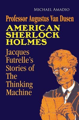 Professor Augustus Van Dusen American Sherlock Holmes