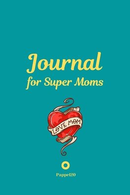 Journal for Super Moms |Green Cover |124 pages | 6x9 Inches