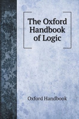 The Oxford Handbook of Logic