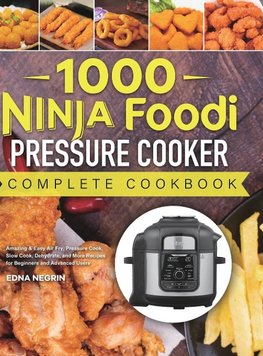1000 Ninja Foodi Pressure Cooker Complete Cookbook