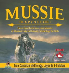 Mussie (Hapyxelor) - Three-Eyed Loch Ness-Like Monster of Muskrat Lake in Ontario | Mythology for Kids | True Canadian Mythology, Legends & Folklore
