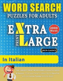 WORD SEARCH PUZZLES EXTRA LARGE PRINT FOR ADULTS  IN ITALIAN - Delta Classics - The LARGEST PRINT WordSearch Game for Adults And Seniors - Find 2000 Cleverly Hidden Words - Have Fun with 100 Jumbo Puzzles (Activity Book)