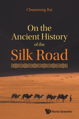 ON THE ANCIENT HISTORY OF THE SILK ROAD