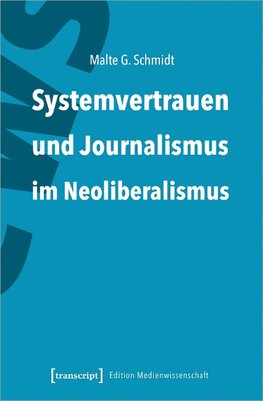 Systemvertrauen und Journalismus im Neoliberalismus